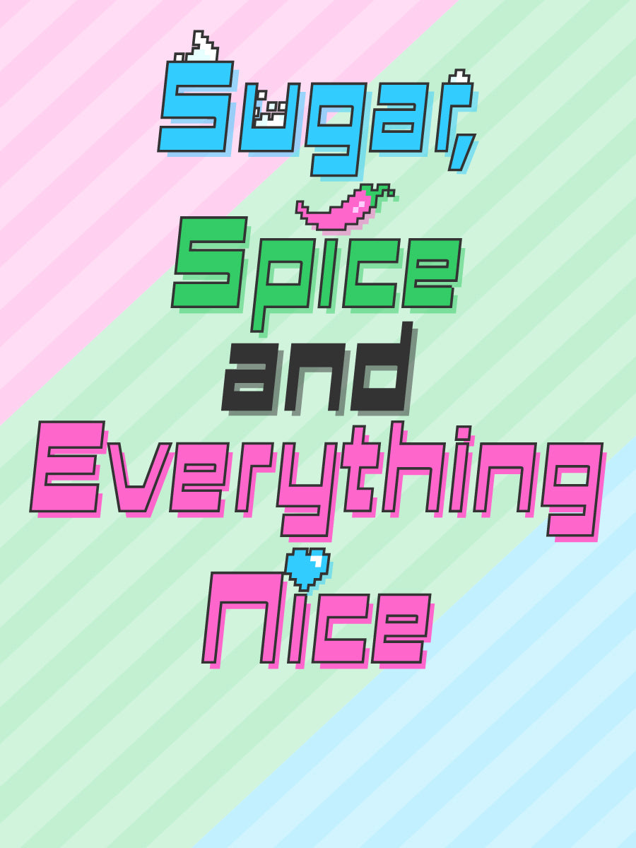 Pixel-art text reading 'Sugar, Spice and Everything Nice' on a pastel striped background with pink, green, blue, and white diagonal bands.