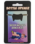 Sex & Alcohol Don't Mix Bottle Opener