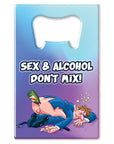 Sex & Alcohol Don't Mix Bottle Opener